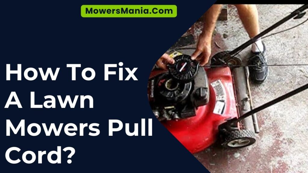 How To Fix A Lawn Mowers Pull Cord Mowersmania