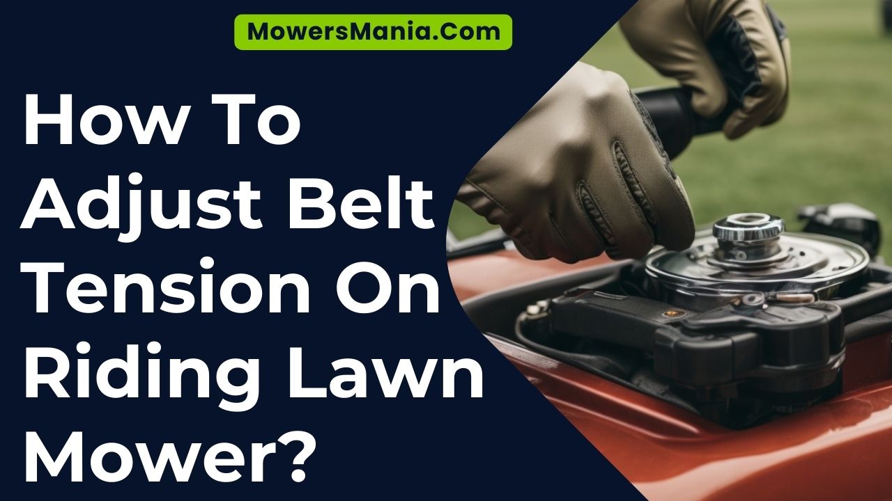 How To Adjust Belt Tension On Riding Lawn Mower