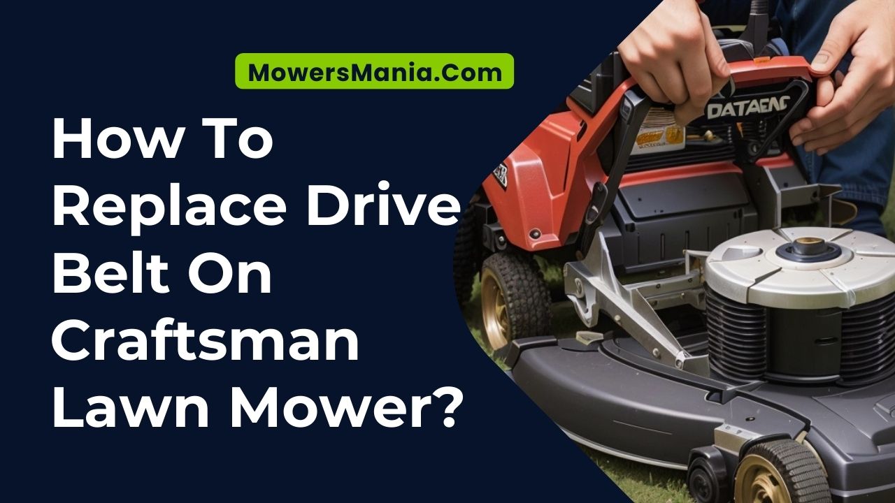 How To Replace Drive Belt On Craftsman Lawn Mower