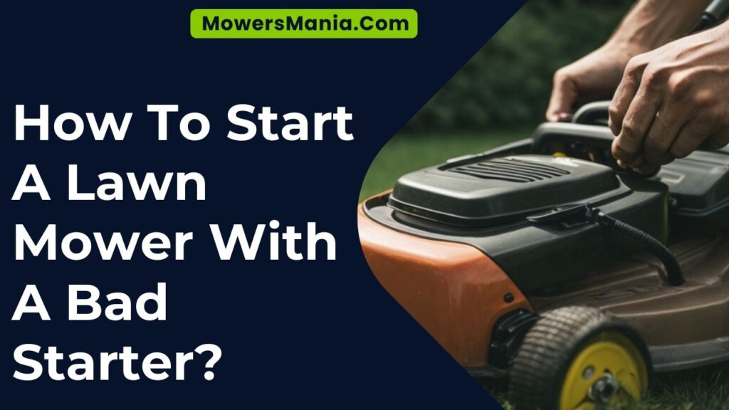 How To Start A Lawn Mower With A Bad Starter?