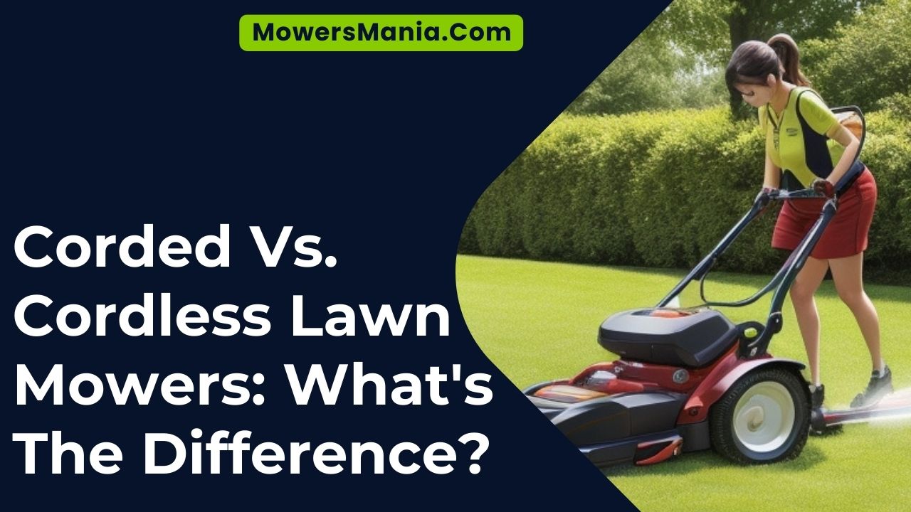 Corded Vs. Cordless Lawn Mowers