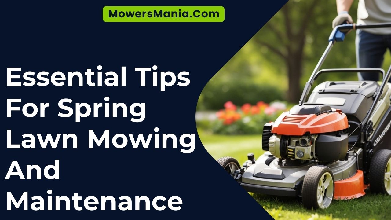 Essential Tips For Spring Lawn Mowing And Maintenance