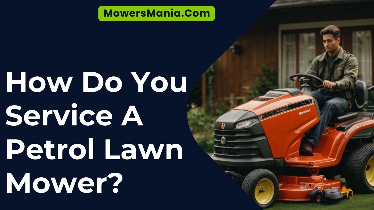 How Do You Service A Petrol Lawn Mower