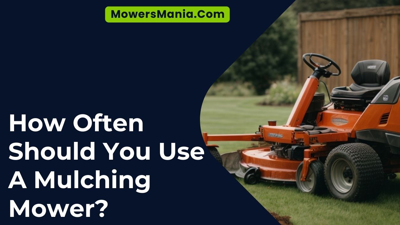 How Often Should You Use A Mulching Mower