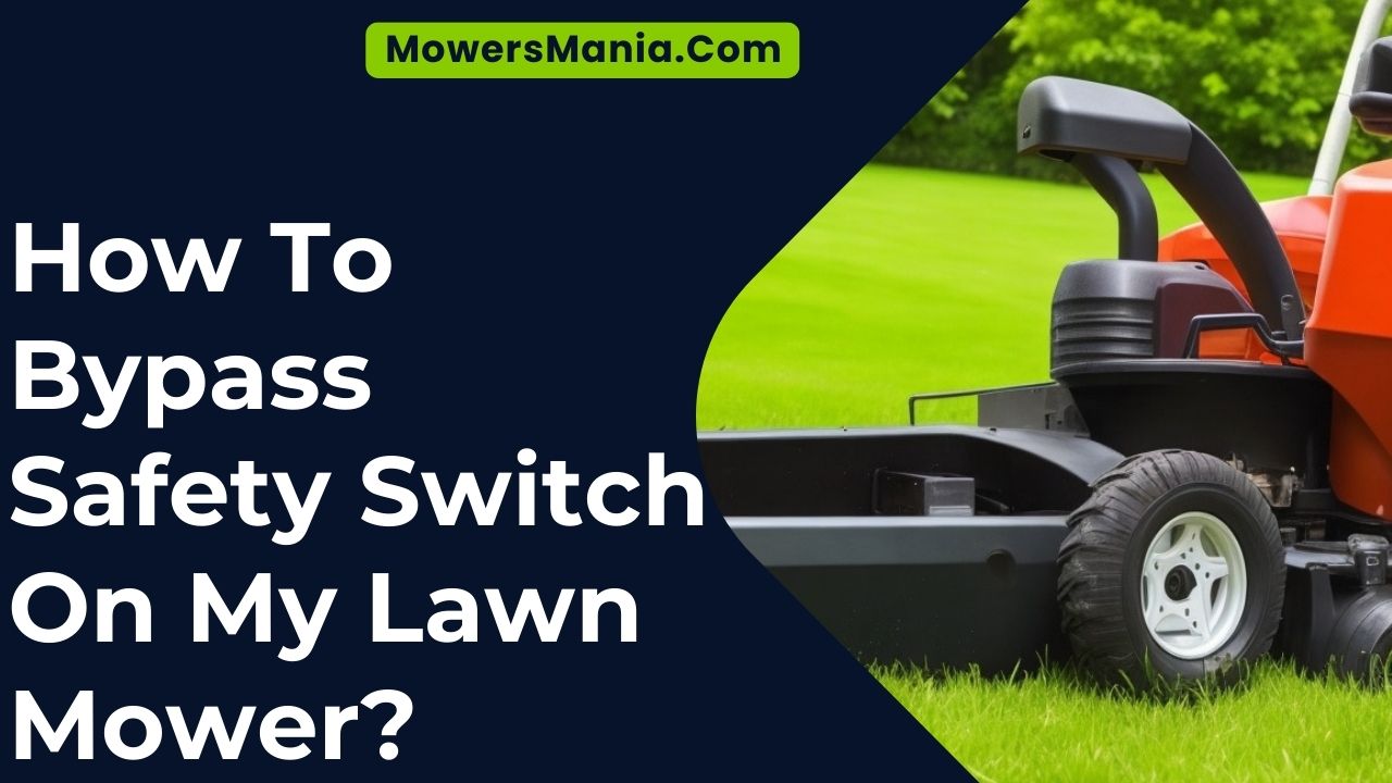 How To Bypass Safety Switch On My Lawn Mower