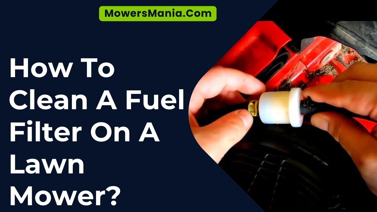 How To Clean A Fuel Filter On A Lawn Mower
