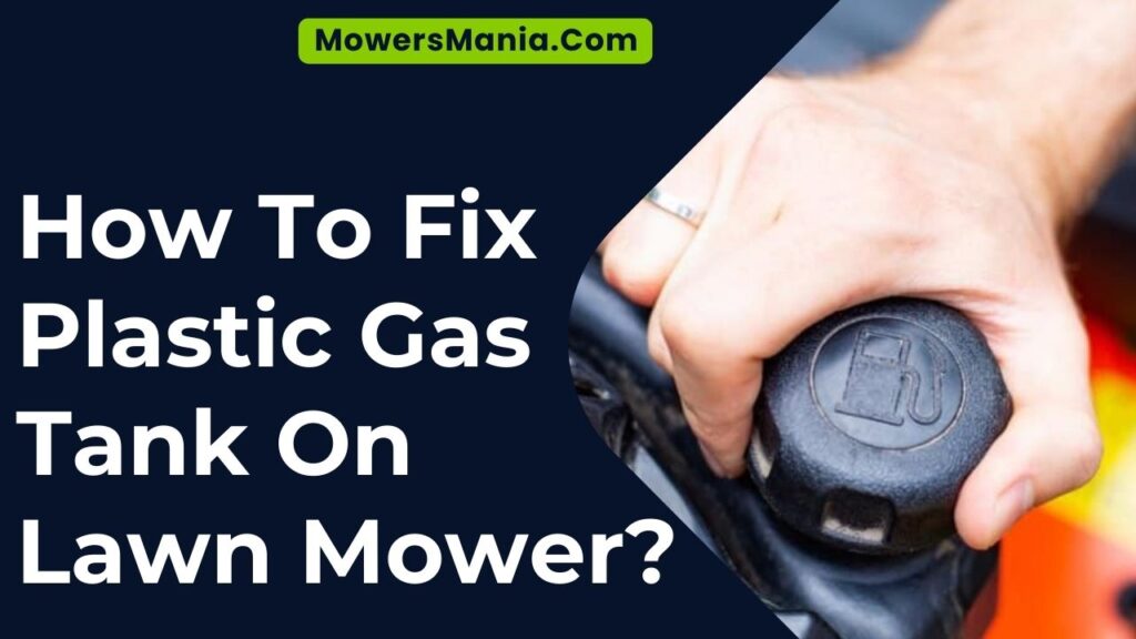 How To Fix Plastic Gas Tank On Lawn Mower?