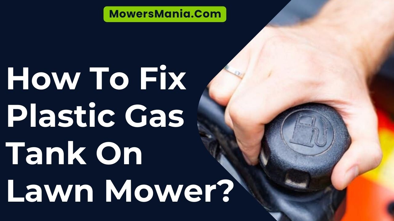 How To Fix Plastic Gas Tank On Lawn Mower