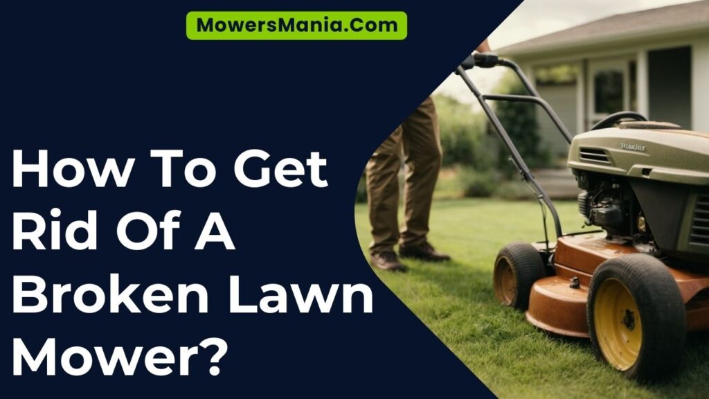 How To Get Rid Of A Broken Lawn Mower?