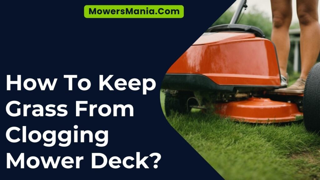 How To Keep Grass From Clogging Mower Deck?