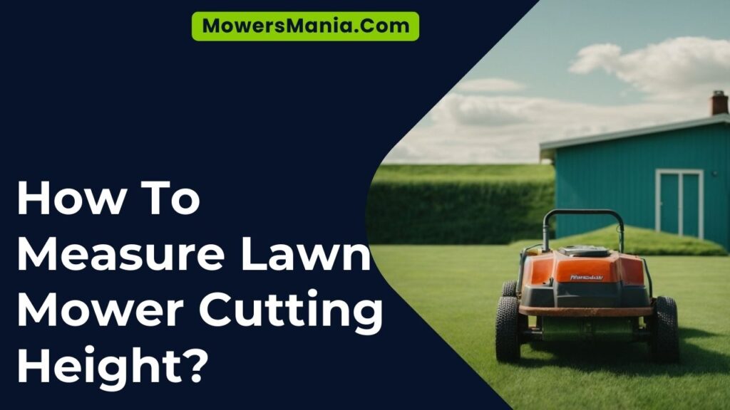 How To Measure Lawn Mower Cutting Height? – MowersMania.Com