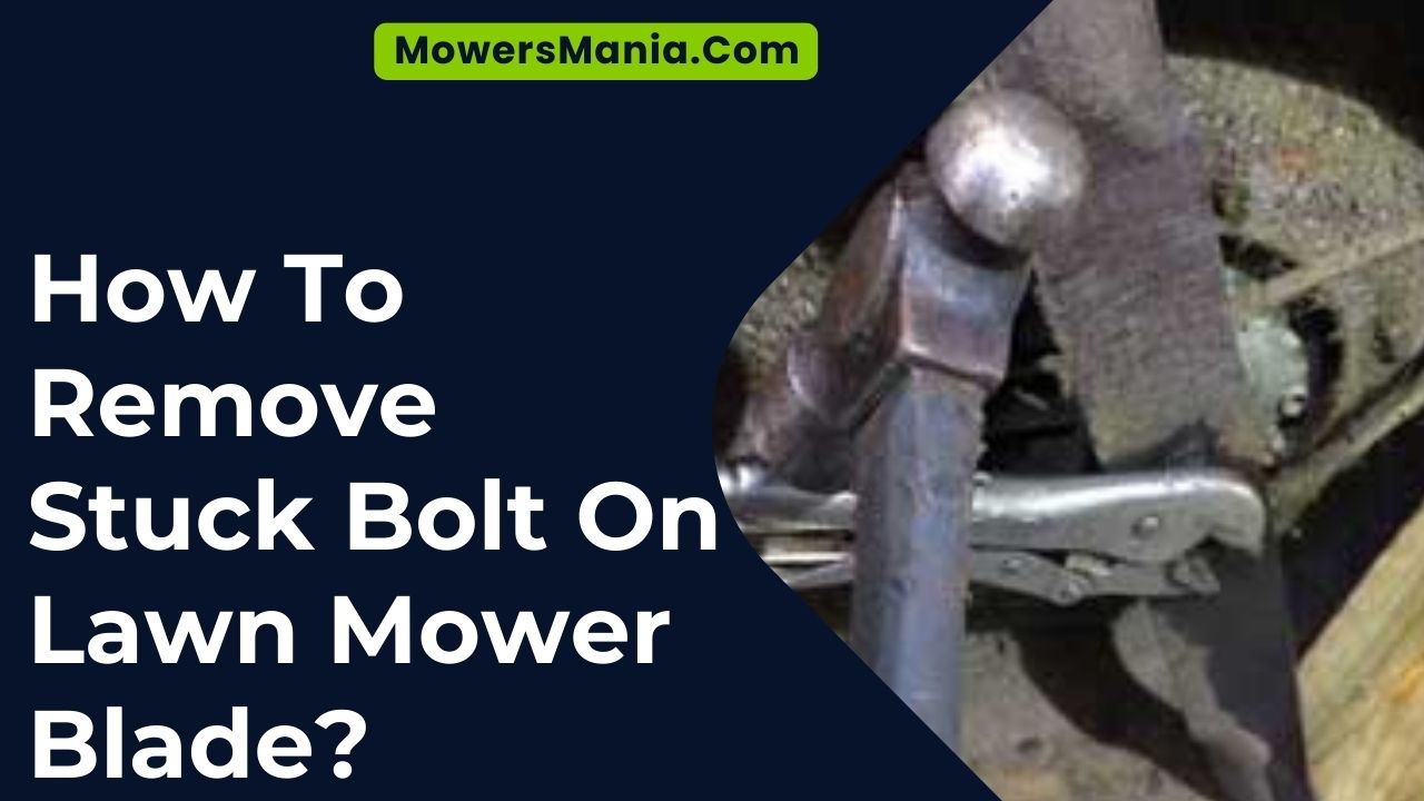 How To Remove Stuck Bolt On Lawn Mower Blade