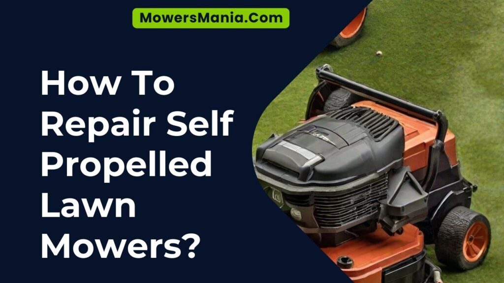 How To Repair Self Propelled Lawn Mowers Mowersmania