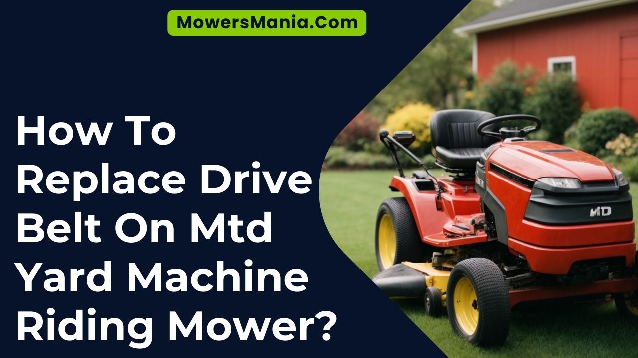 How To Replace Drive Belt On Mtd Yard Machine Riding Mower