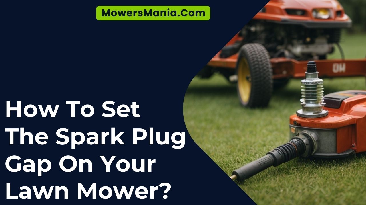 Set The Spark Plug Gap On Your Lawn Mower
