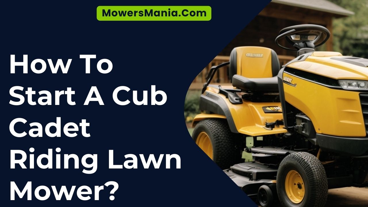 How To Start A Cub Cadet Riding Lawn Mower