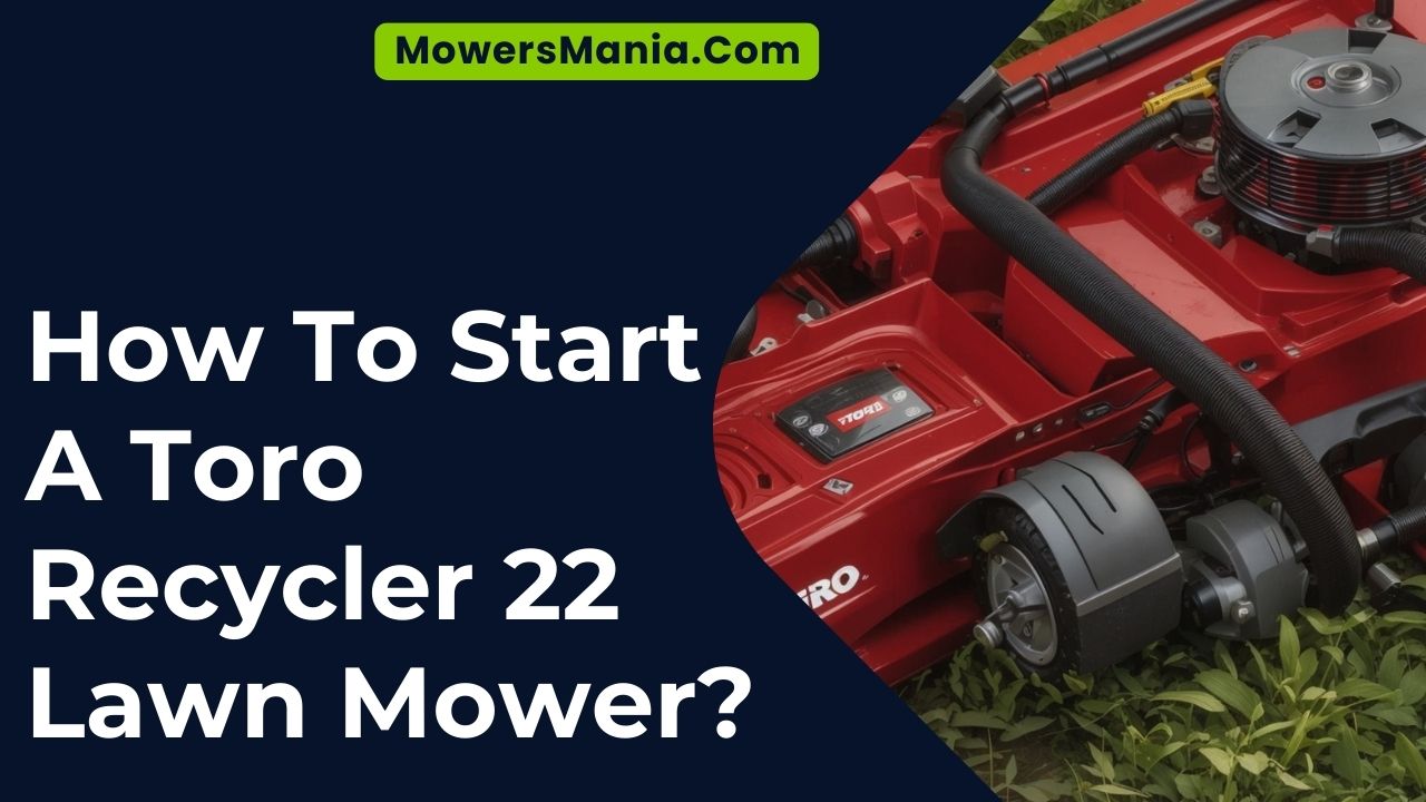 How To Start A Toro Recycler 22 Lawn Mower