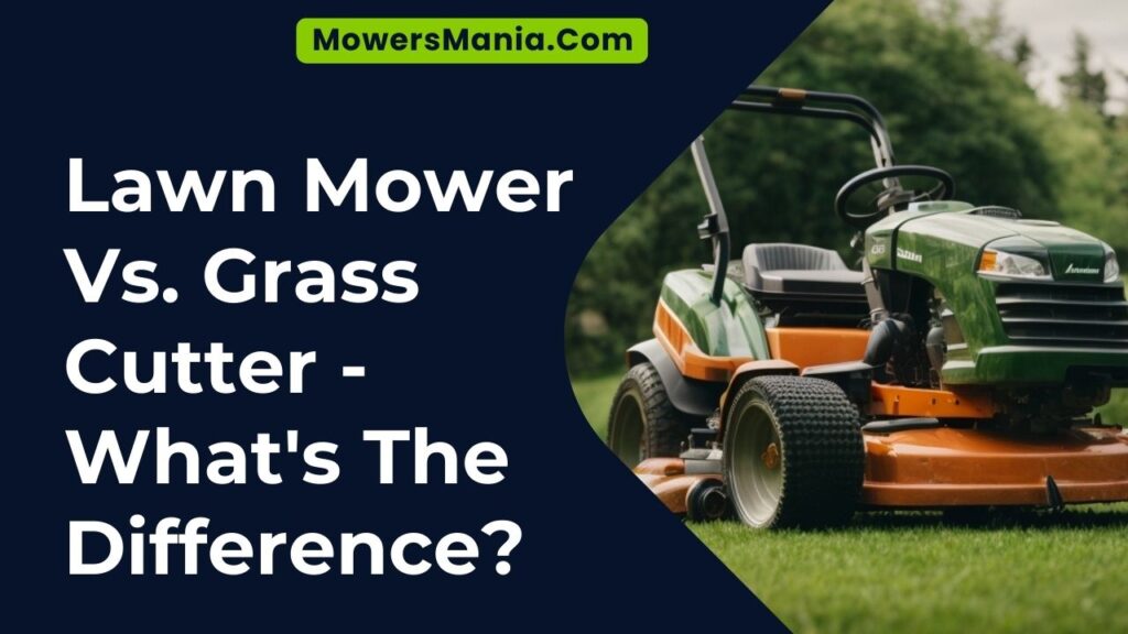 Lawn Mower Vs. Grass Cutter What’s The Difference?