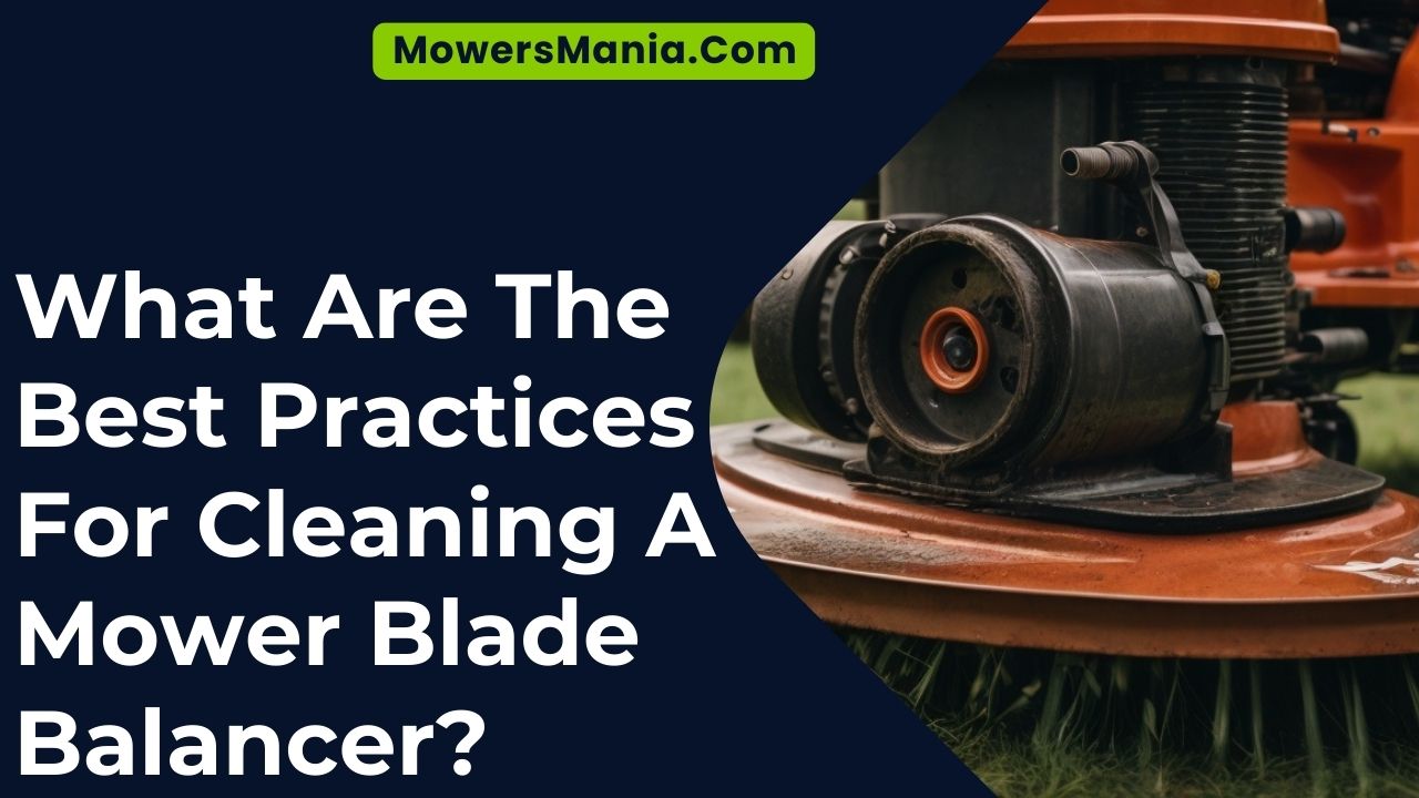 Best Practices For Cleaning A Mower Blade Balancer