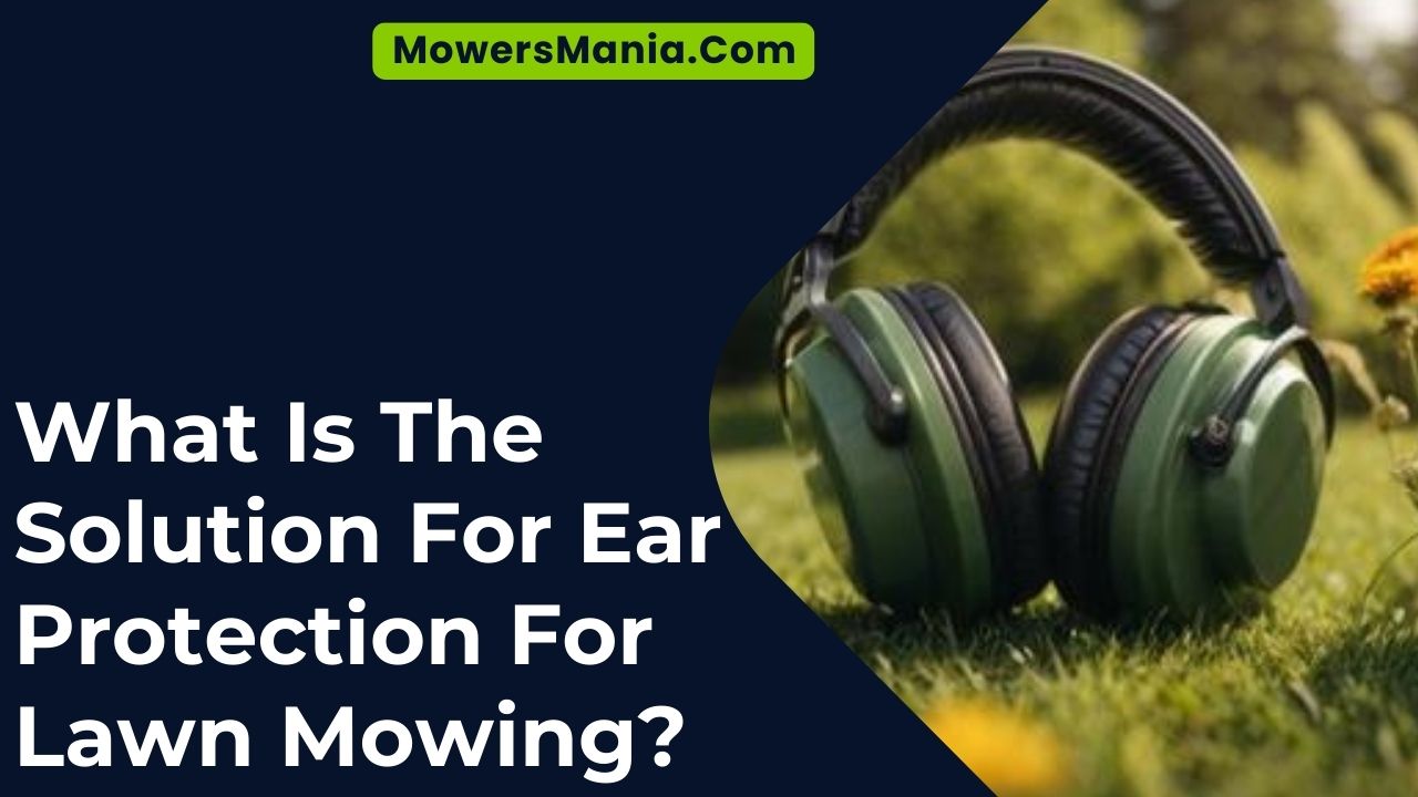 Solution For Ear Protection For Lawn Mowing
