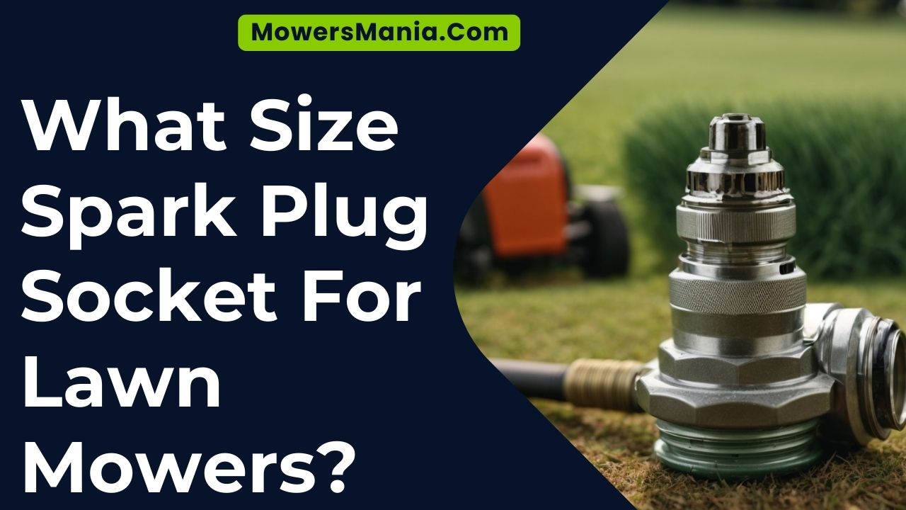 What Size Spark Plug Socket For Lawn Mowers