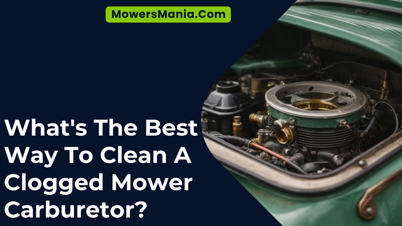 Best Way To Clean A Clogged Mower Carburetor