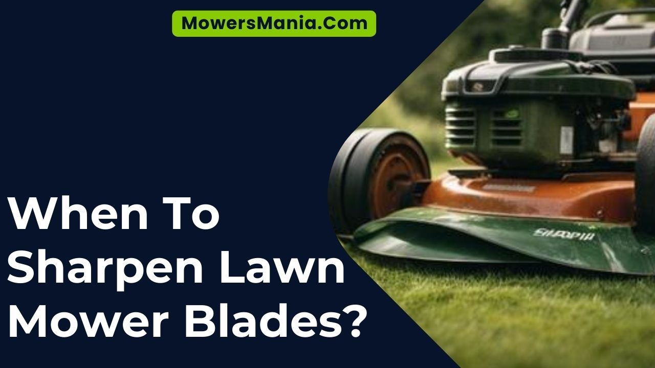 When To Sharpen Lawn Mower Blades