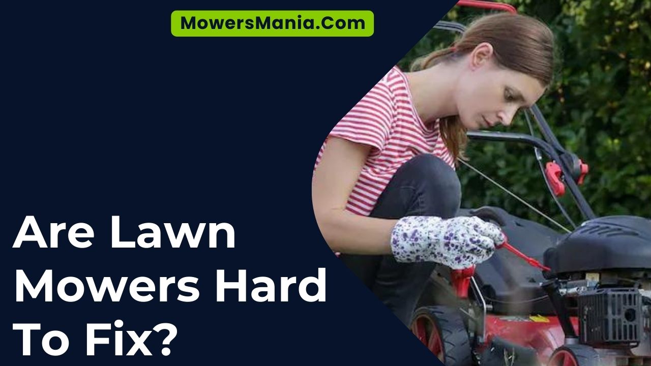 Are Lawn Mowers Hard To Fix