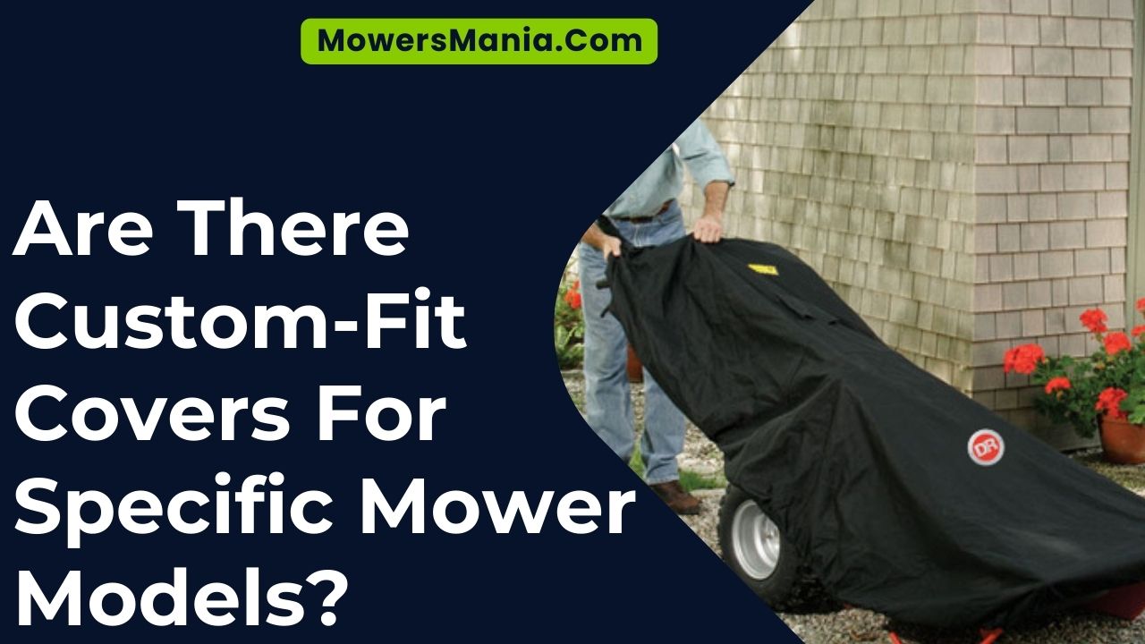 Are There Custom-Fit Covers For Specific Mower Models