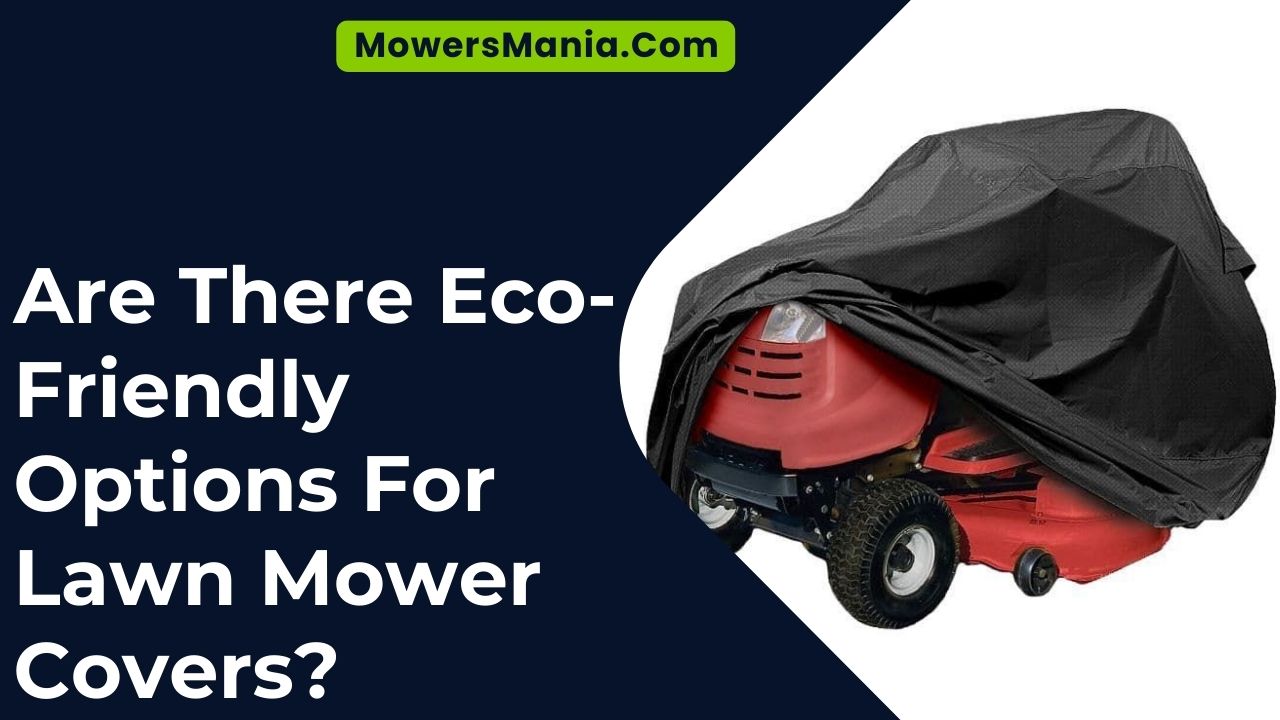 Are There Eco-Friendly Options For Lawn Mower Covers