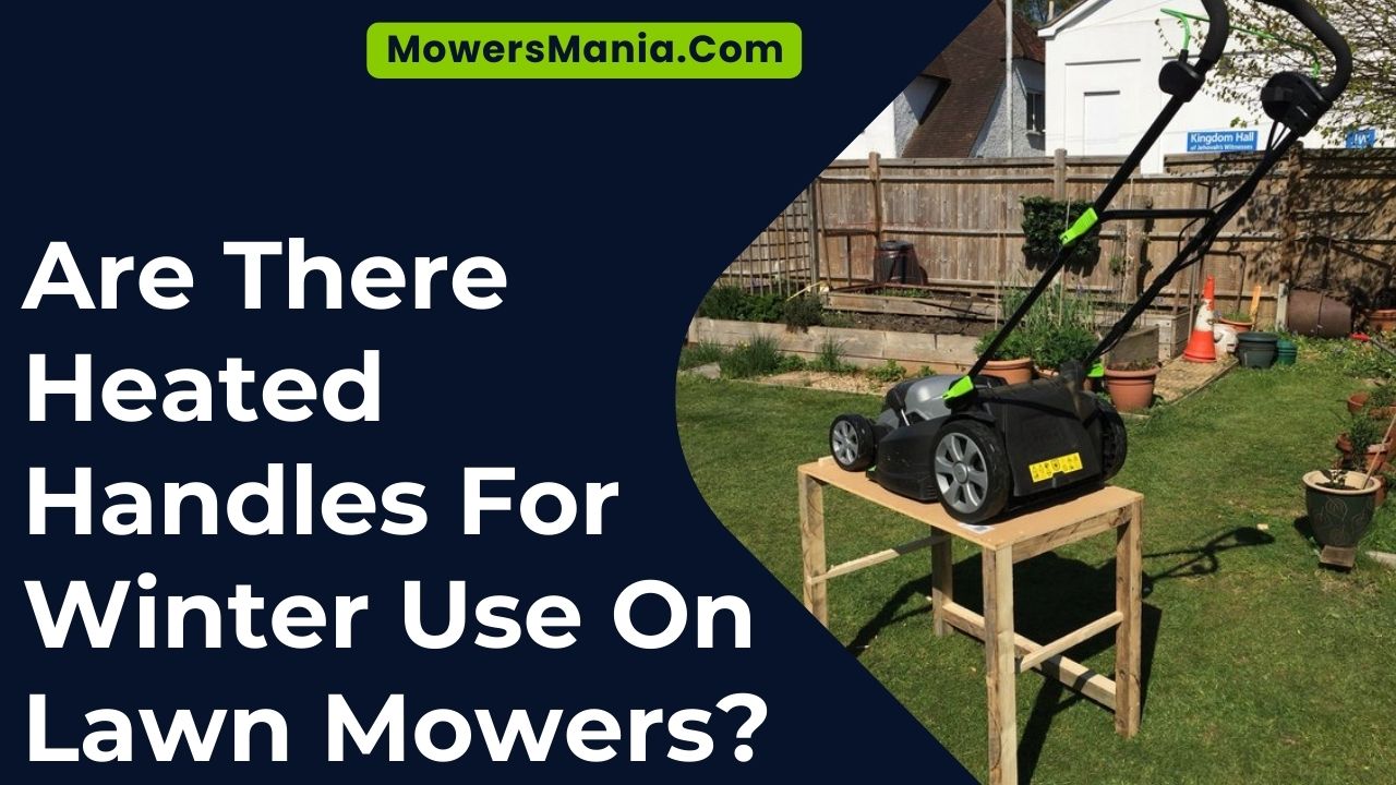 Are There Heated Handles For Winter Use On Lawn Mowers