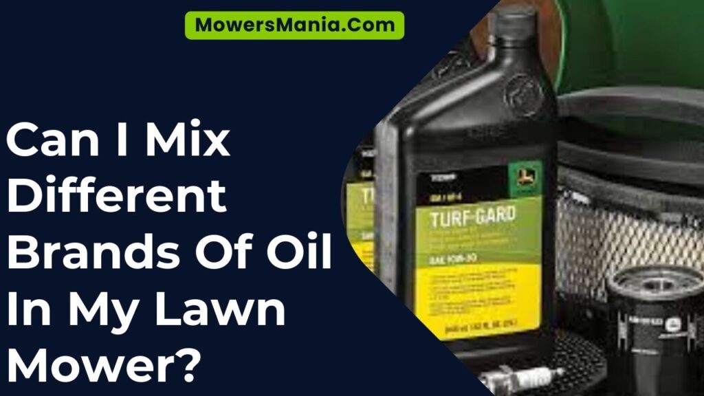 Can I Mix Different Brands Of Oil In My Lawn Mower?
