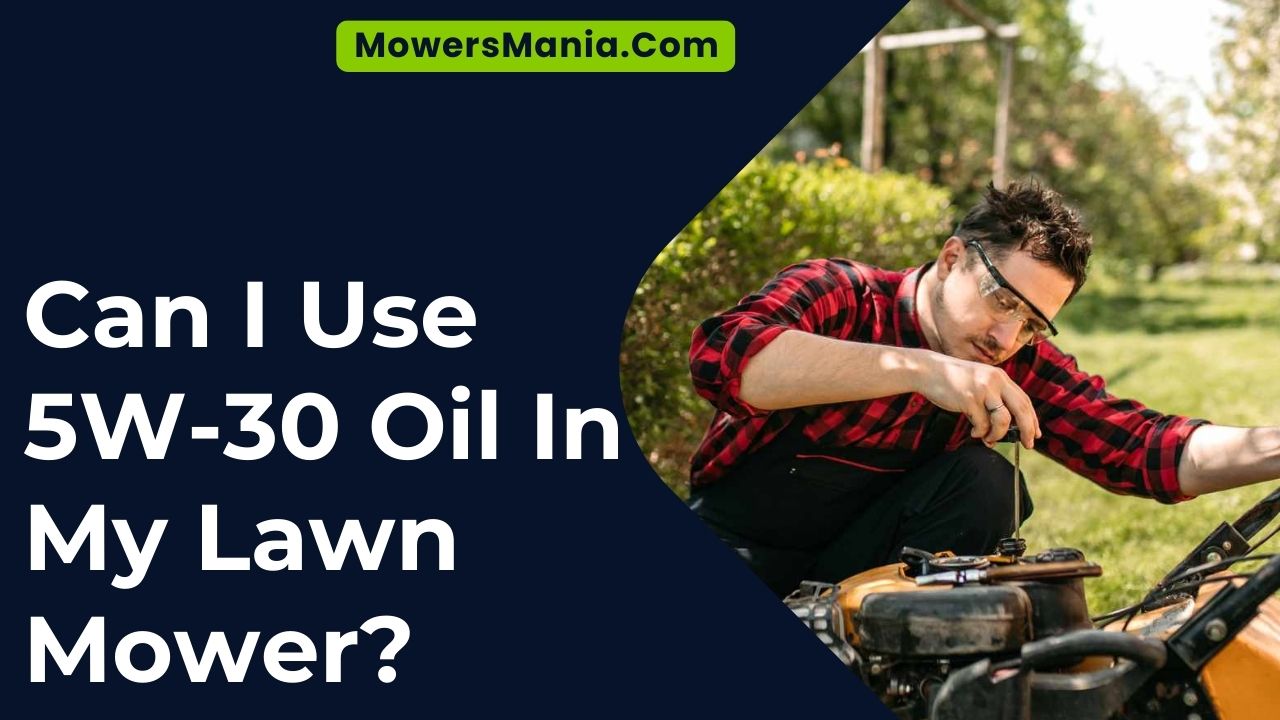 Can I Use 5W-30 Oil In My Lawn Mower