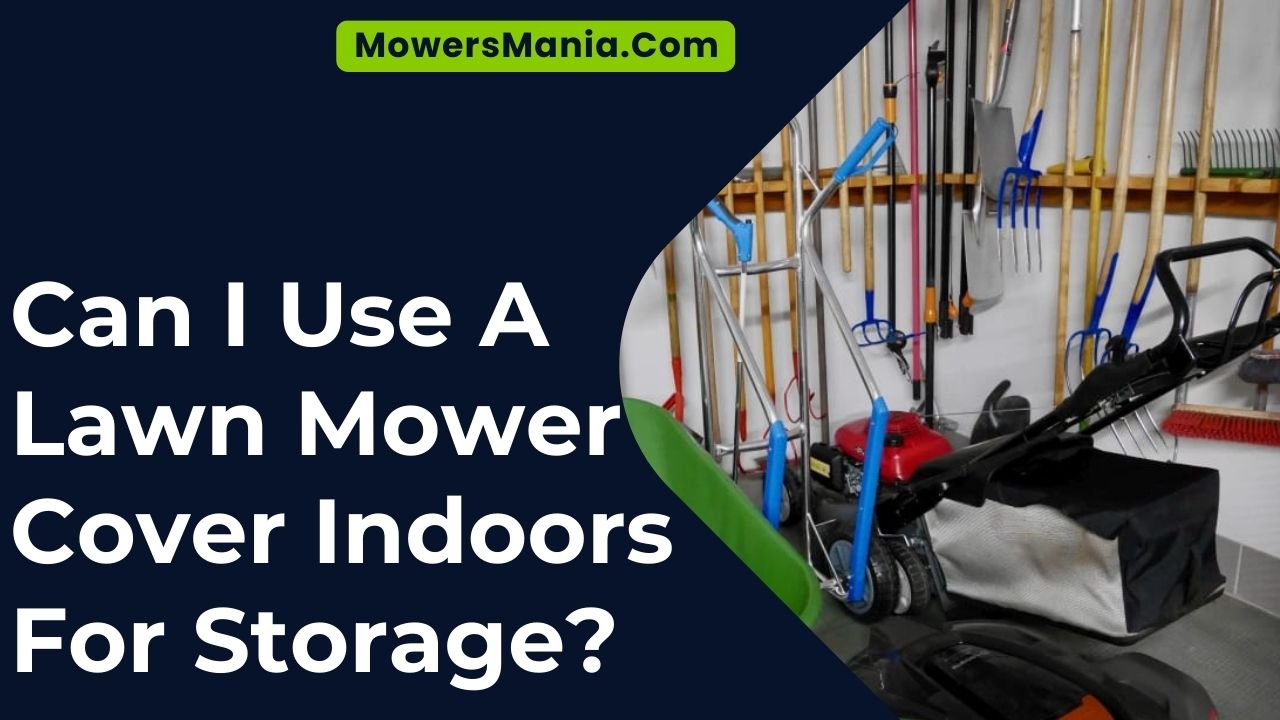 Can I Use A Lawn Mower Cover Indoors For Storage