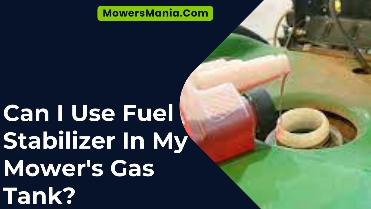Use Fuel Stabilizer In My Mower's Gas Tank