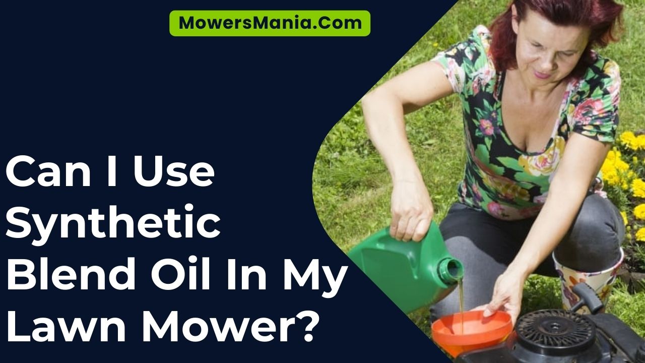 Can I Use Synthetic Blend Oil In My Lawn Mower