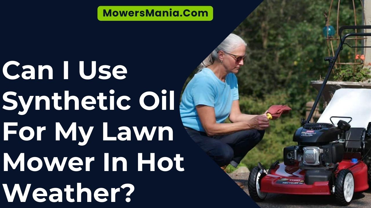 Use Synthetic Oil For My Lawn Mower In Hot Weather