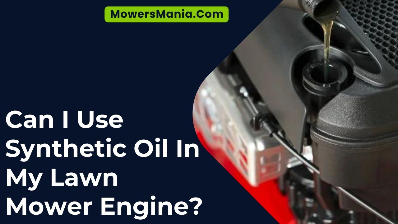 Can I Use Synthetic Oil In My Lawn Mower Engine