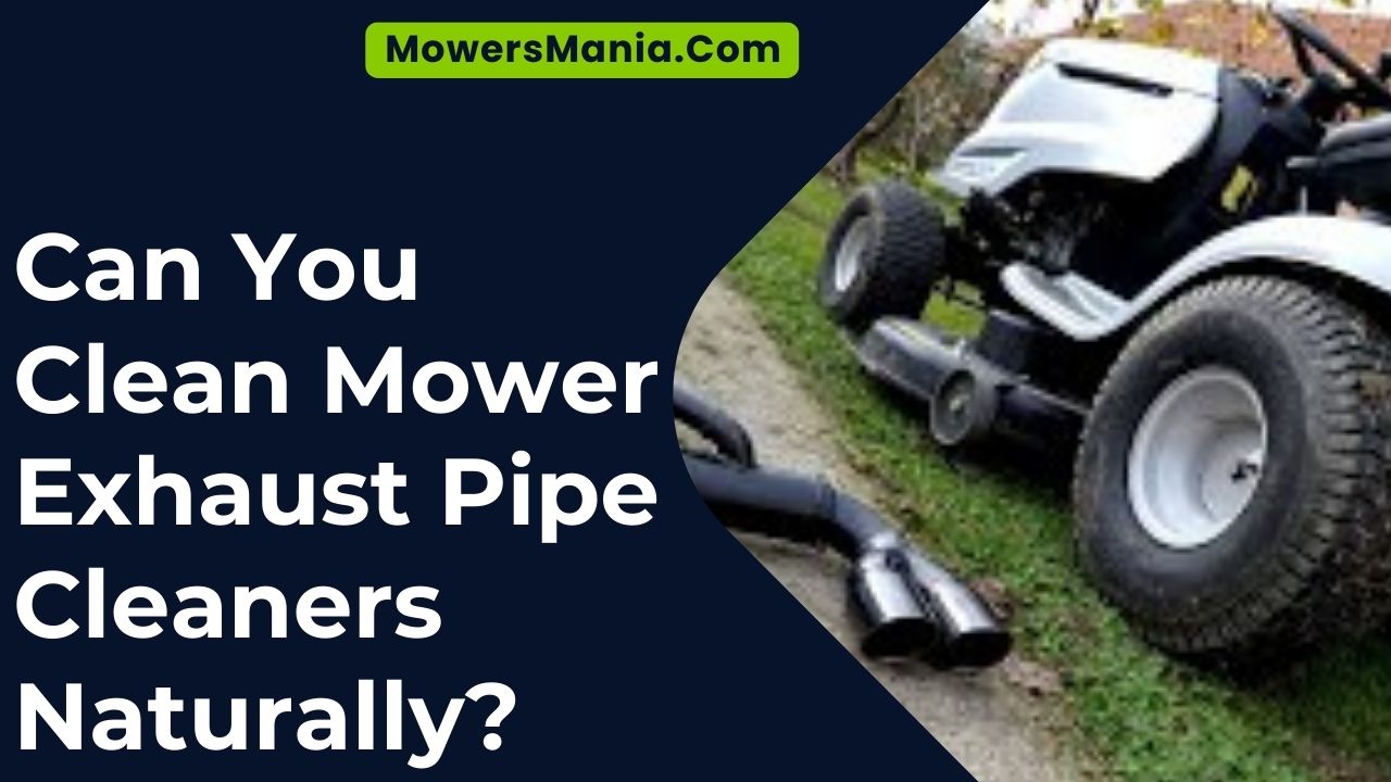 Can You Clean Mower Exhaust Pipe Cleaners Naturally
