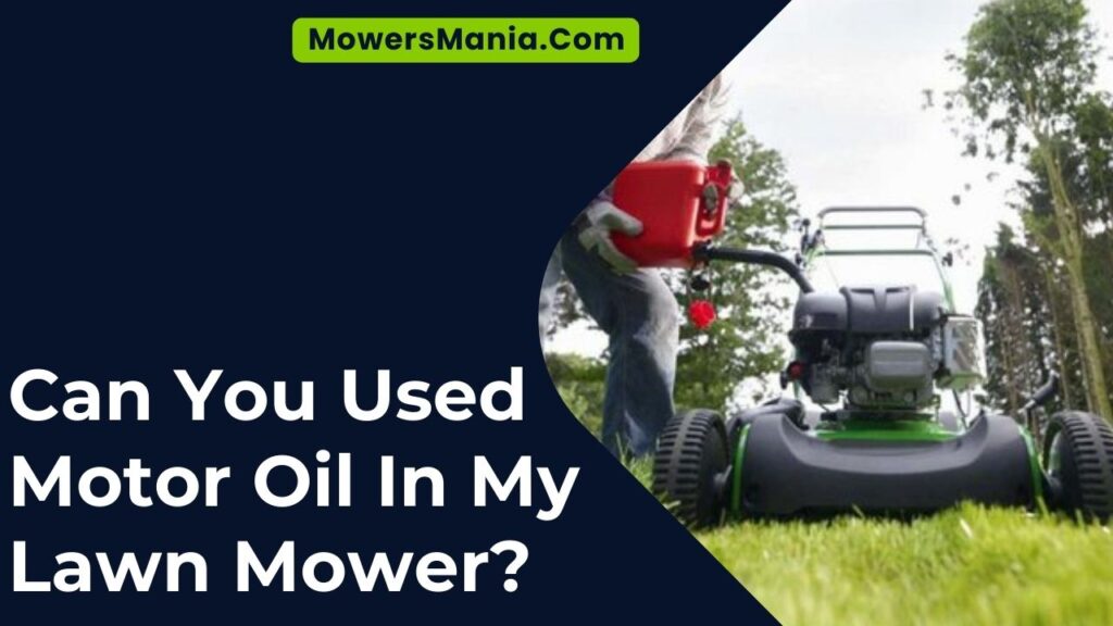 Can You Used Motor Oil In My Lawn Mower?