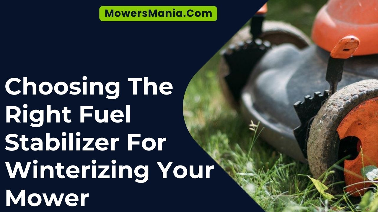 Choosing The Right Fuel Stabilizer For Winterizing Your Mower