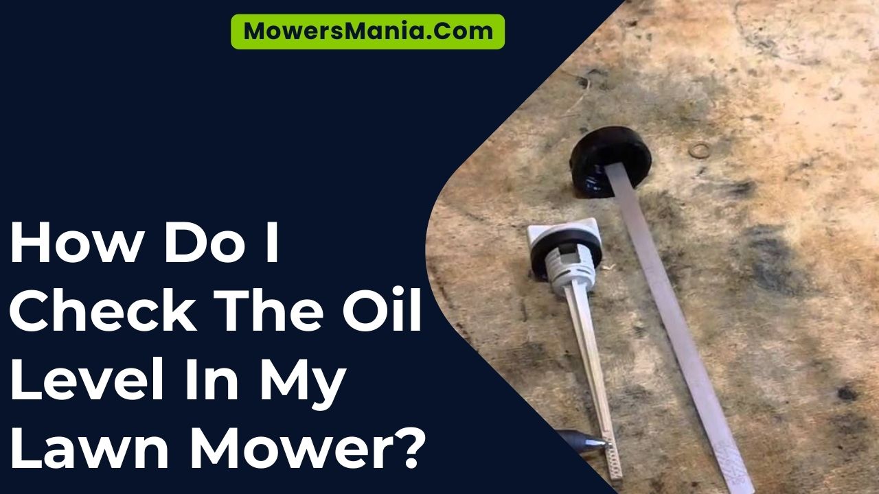 How Do I Check The Oil Level In My Lawn Mower