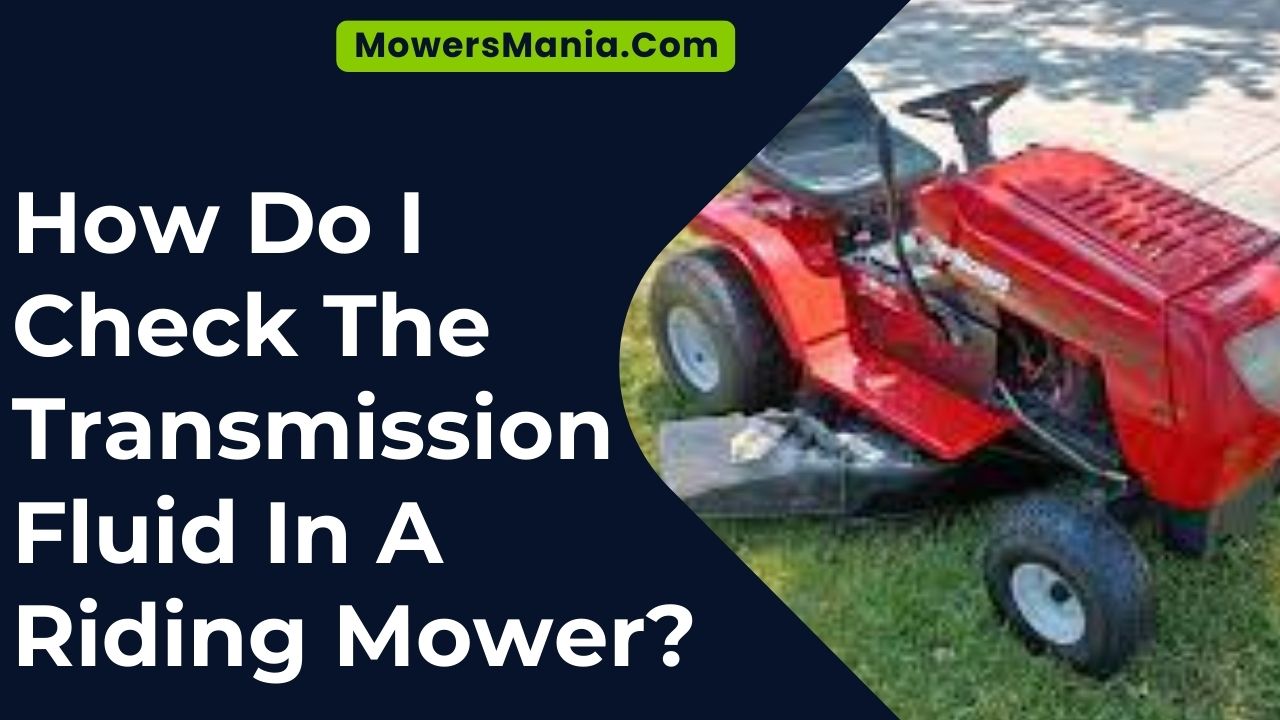 How Do I Check The Transmission Fluid In A Riding Mower