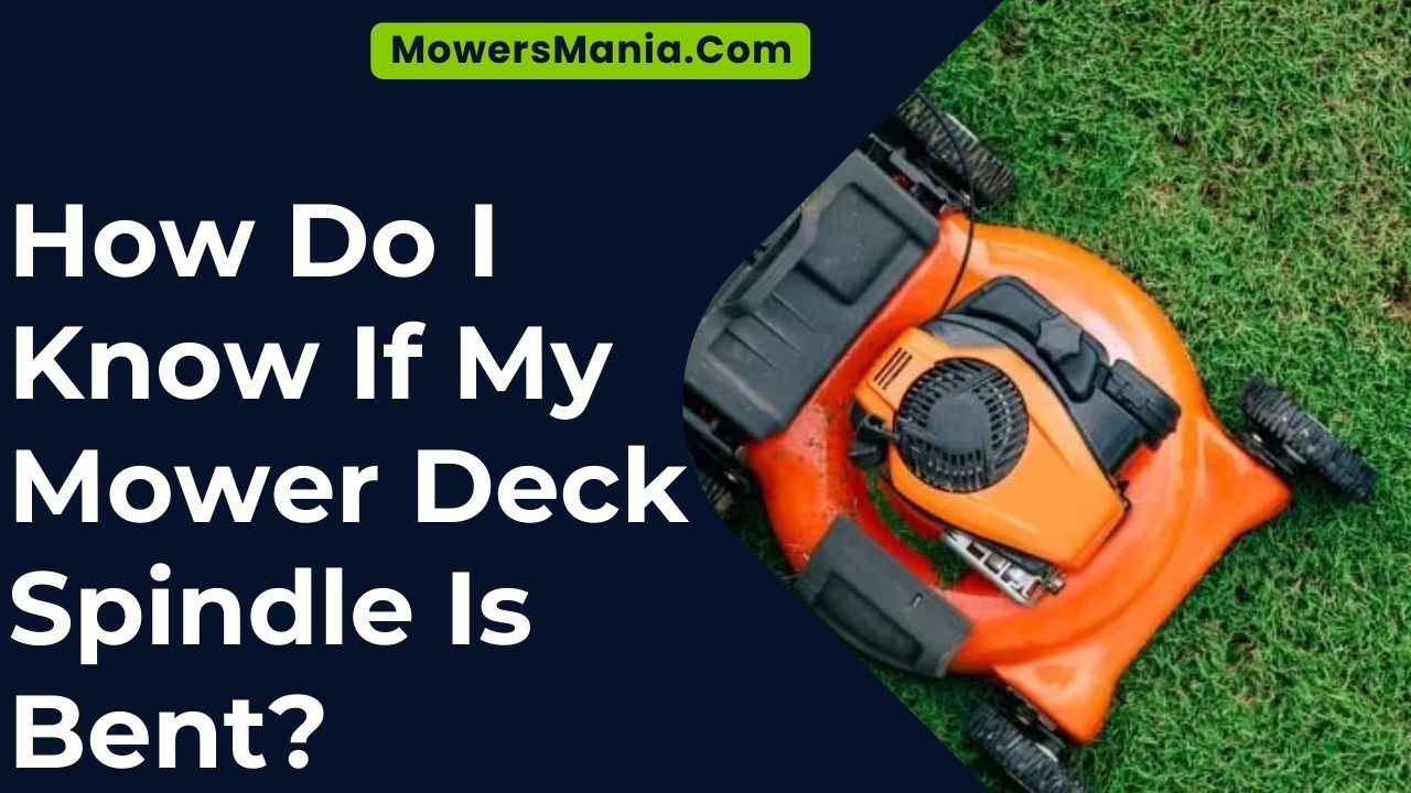 How Do I Know If My Mower Deck Spindle Is Bent