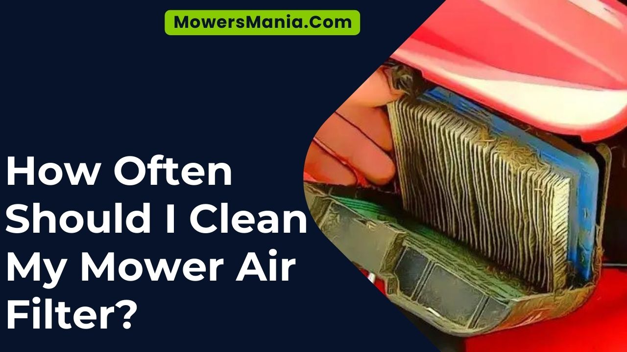 How Often Should I Clean My Mower Air Filter