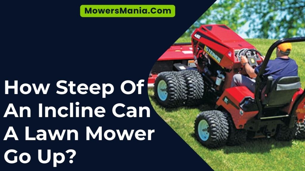 How Steep Of An Incline Can A Lawn Mower Go Up? – MowersMania.Com