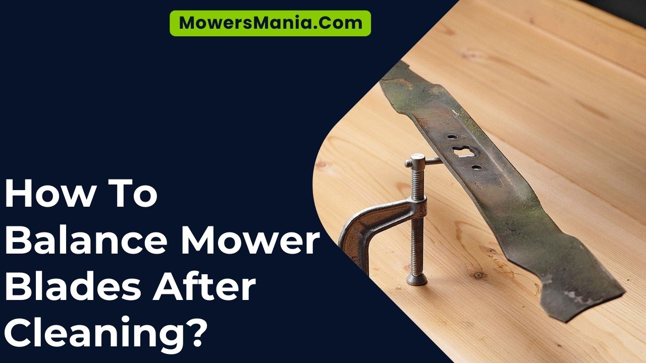 How To Balance Mower Blades After Cleaning