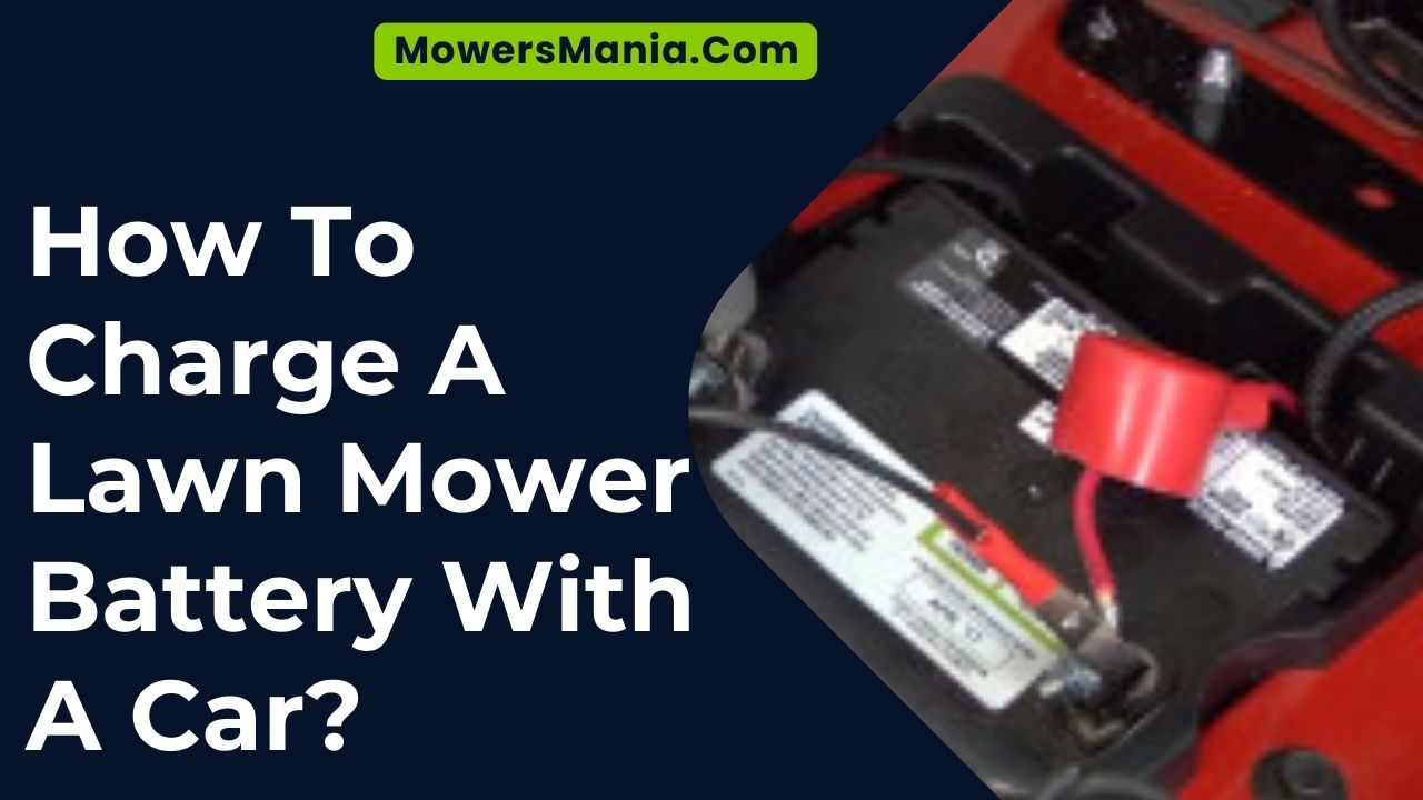 Charge A Lawn Mower Battery With A Car