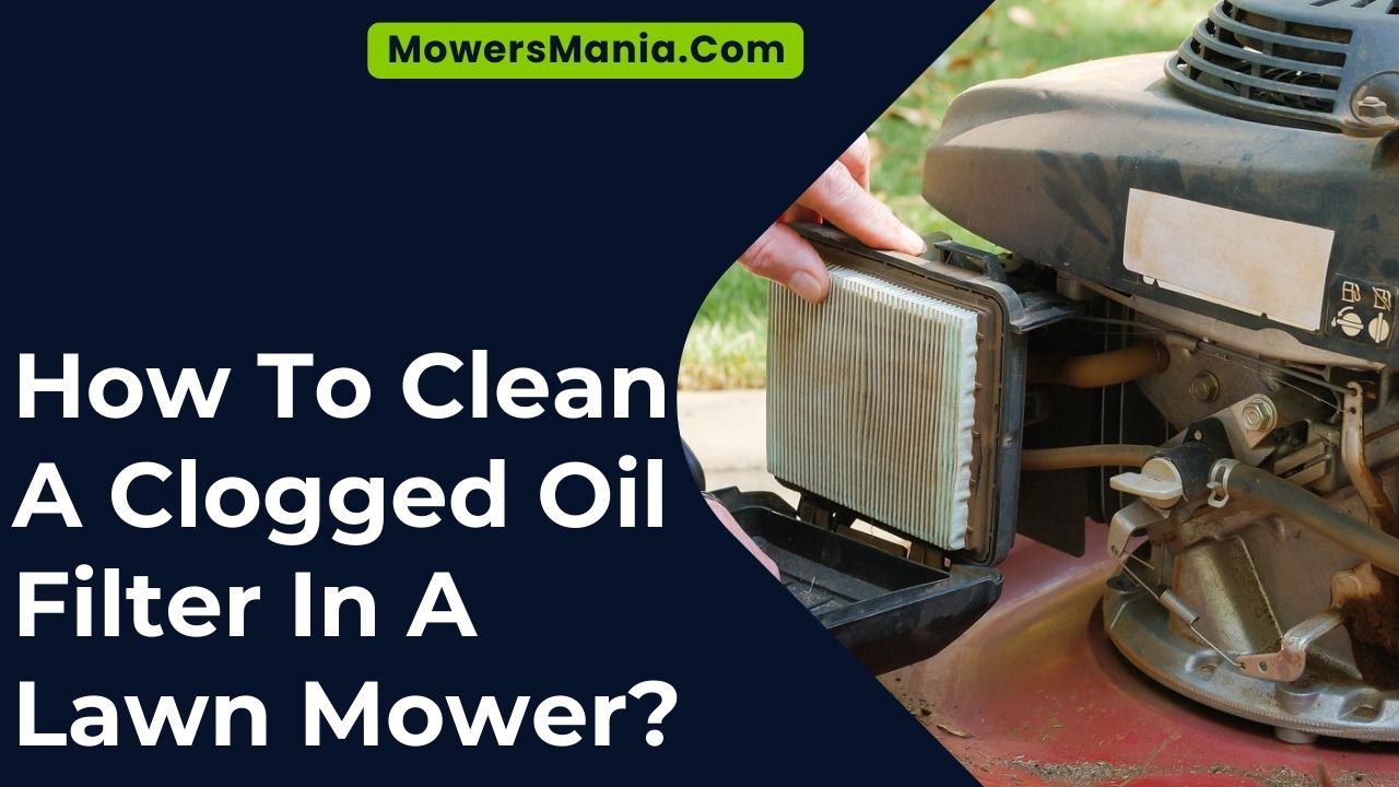 How To Clean A Clogged Oil Filter In A Lawn Mower