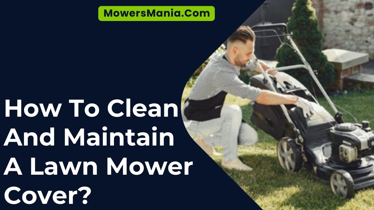 How To Clean And Maintain A Lawn Mower Cover